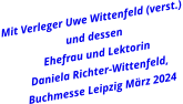 Mit Verleger Uwe Wittenfeld (verst.) und dessen  Ehefrau und Lektorin Daniela Richter-Wittenfeld,  Buchmesse Leipzig März 2024
