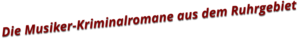 Die Musiker-Kriminalromane aus dem Ruhrgebiet